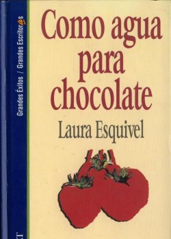 como agua para chocolate - laura esquivel