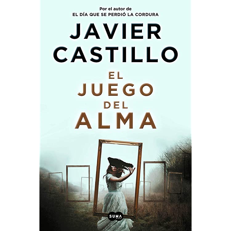 El Juego del Alma - Javier Castillo El Juego del Alma - Javier Castillo