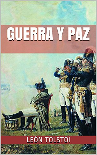 Guerra y paz de Leo Tolstoy guerra y paz leo tolstoy